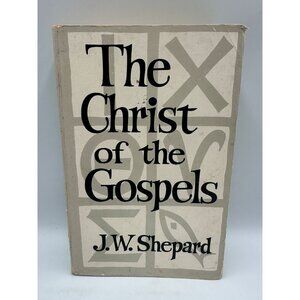 The Christ Of The Gospels J.W. Shepard 1978 Paperback Religious Studies